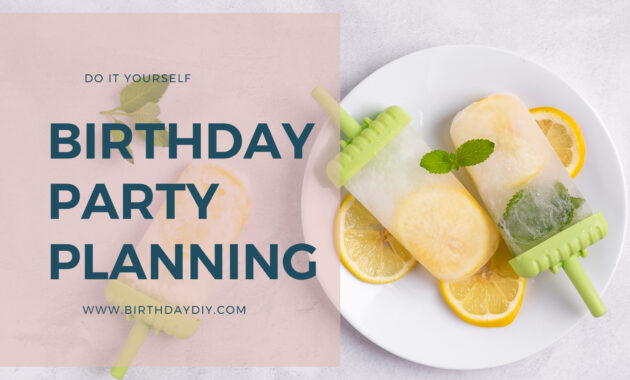Birthday Party Planning - How to Plan the Best Birthday Party