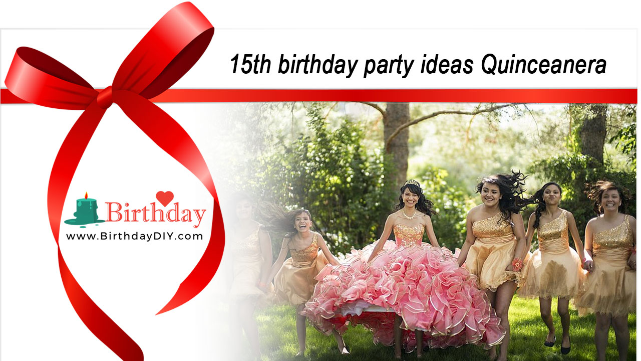 15th birthday party ideas Quinceanera