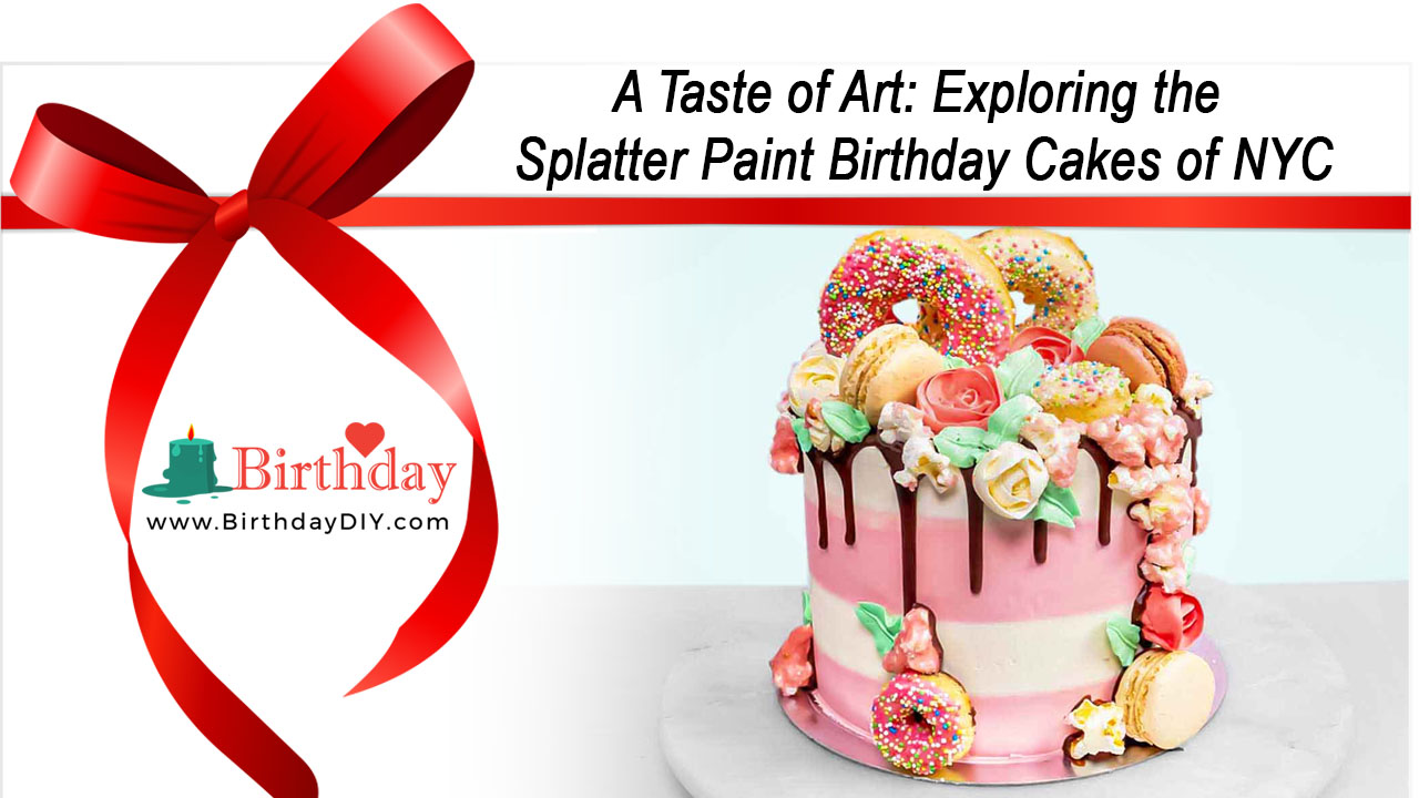 York birthday cakes - More Than Meets the Eye: Deconstructing the Splatter Paint Cake