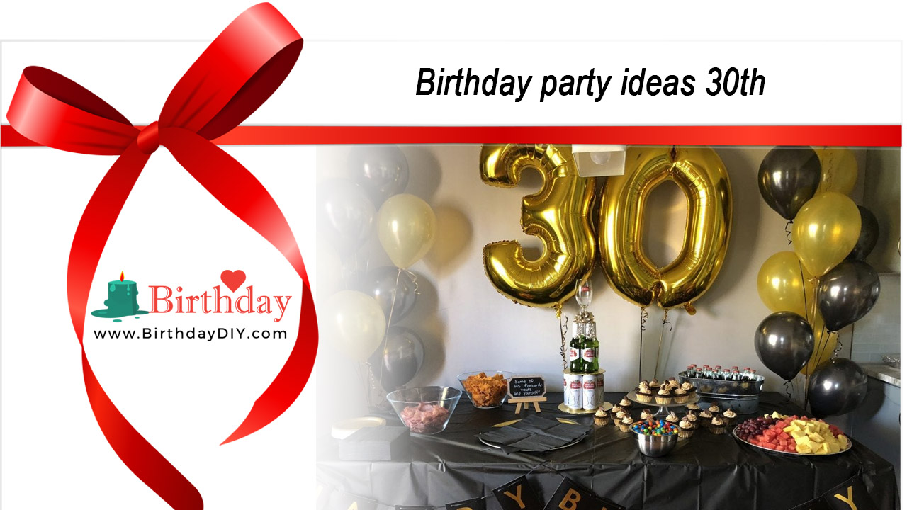 Birthday party ideas 30th