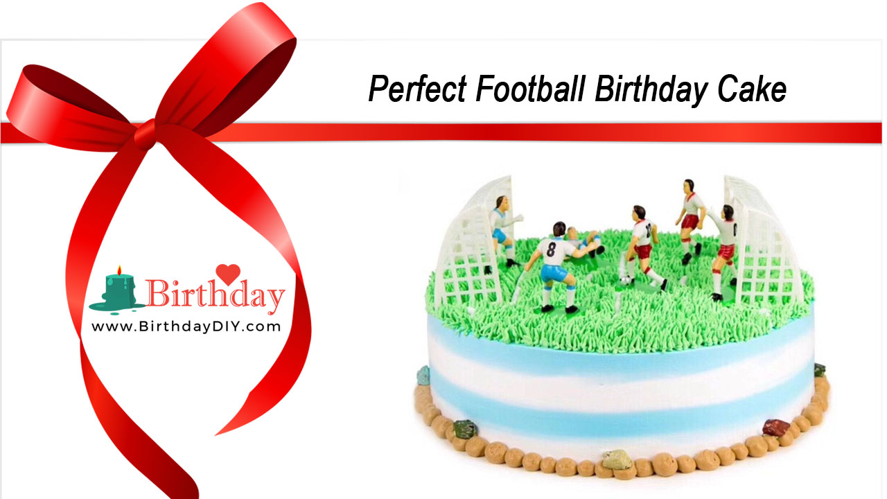 Perfect Football Birthday Cake